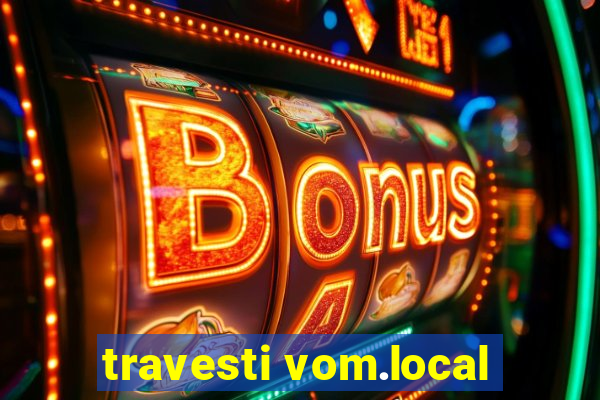 travesti vom.local